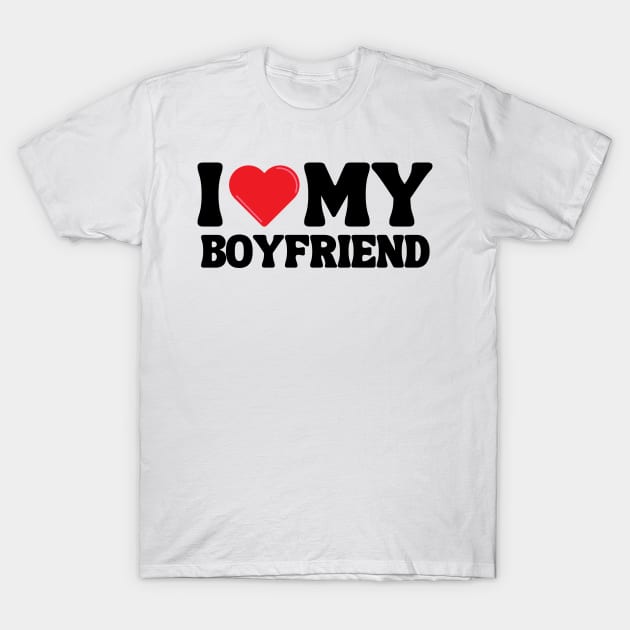 I Love My Boyfriend T-Shirt by Xtian Dela ✅